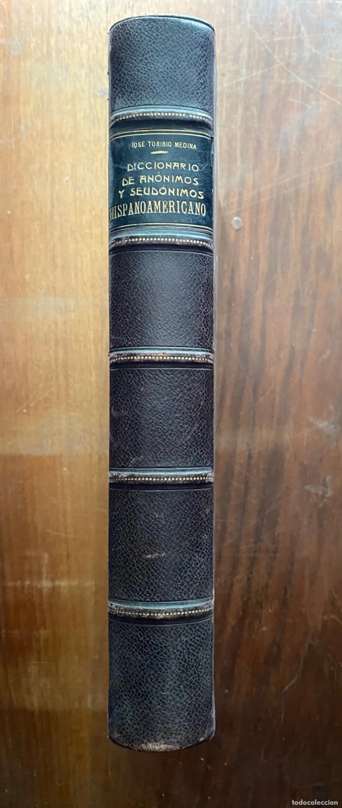 Livres: Jose Toribio Medina - Diccionario de anonimos y seudonimos hispanoamericanos 2 tomos