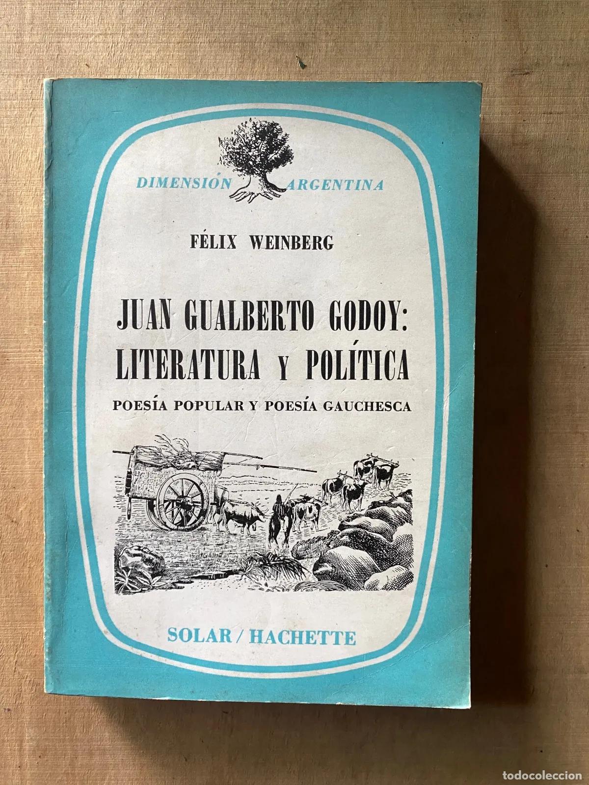 Libros: Felix Weinberg - Juan Gualberto Godoy: literatura y politica