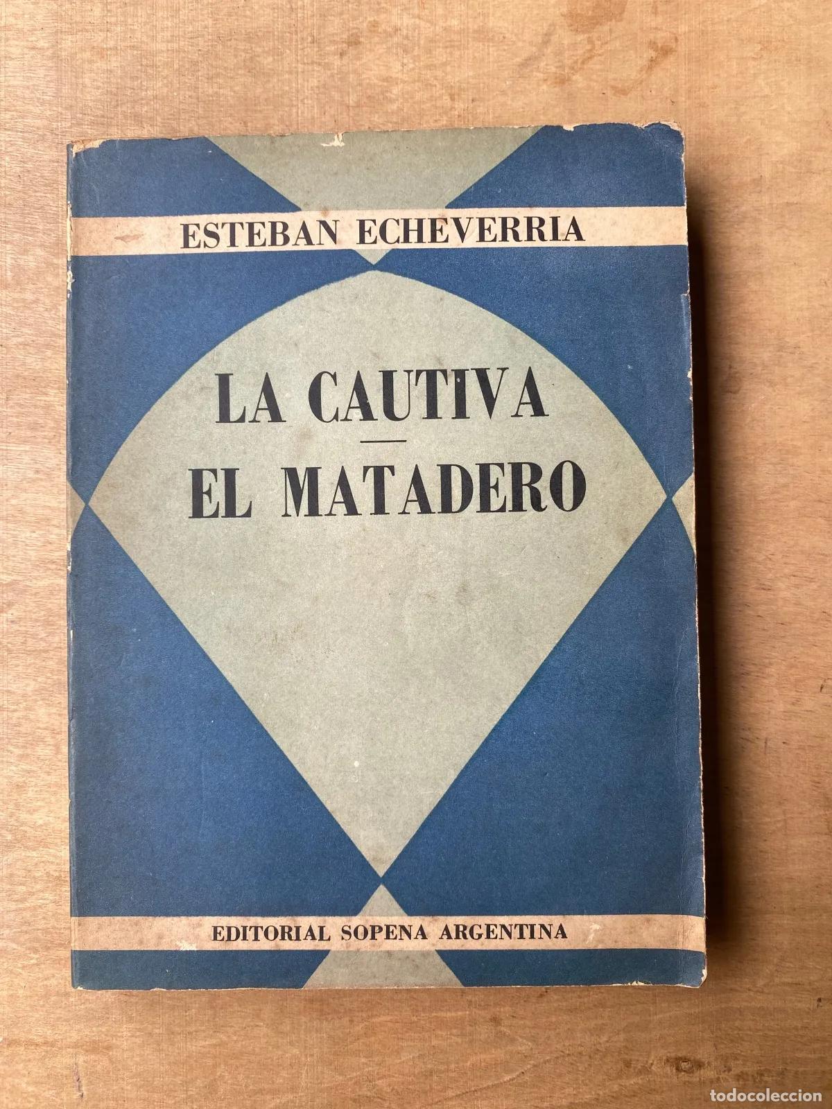 Libros: Esteban Echeverria - La cautiva - El matadero - Foto 1