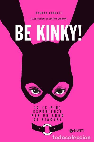Libros: Be kinky! 12 (e pi&ugrave;) esperienze per un anno di piacere- 9788809964792