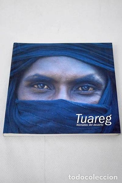 Libros: Tuareg, n&oacute;madas del desierto- 9788476647462