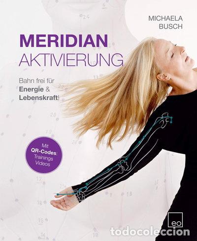 Libros: Meridian Aktivierung: Bahn frei f&uuml;r Energie & Lebenskraft!- 9783981814583