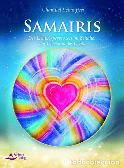 Libros: Samairis: Der Lichtk&ouml;rperprozess im Zeitalter der Liebe und des Lichts- 9783843413909