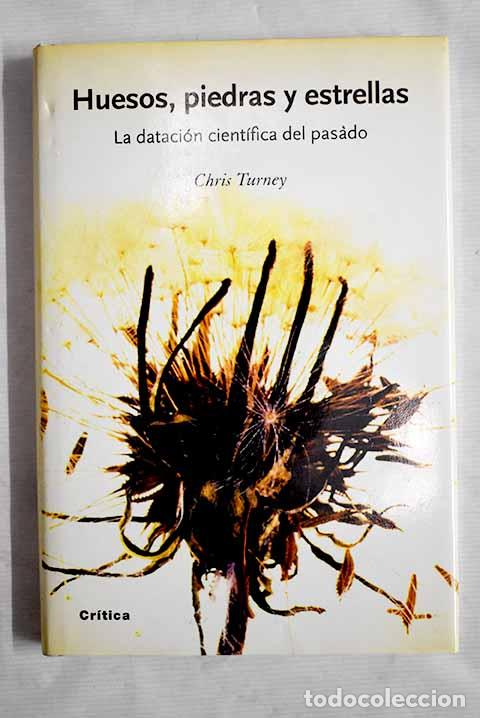 Libros: Huesos, piedras y estrellas: la dataci&oacute;n cient&iacute;fica del pasado.- Turney, Chris
