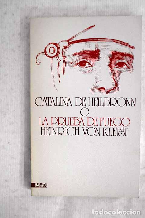 Libros: Catalina de Heilbronn o la prueba de fuego: (una gran representaci&oacute;n hist&oacute;rica caballeresca)