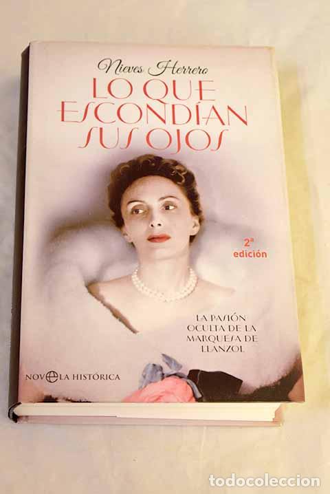 B&uuml;cher: Lo que escond&iacute;an sus ojos: la pasi&oacute;n oculta de la marquesa de Llanzol.- Herrero, Nieves