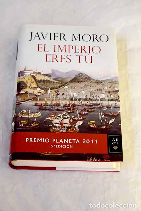 B&uuml;cher: El imperio eres t&uacute;: Moro, Javier.- Moro, Javier