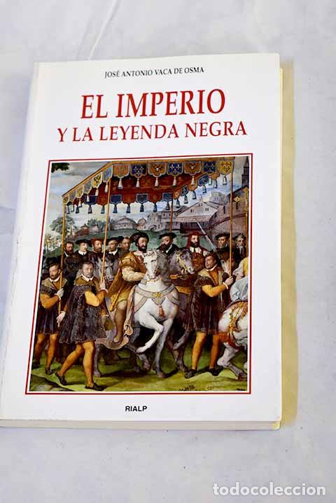 Libri di seconda mano: El Imperio y la leyenda negra.- Vaca de Osma, Jos&eacute; Antonio