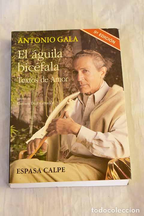 B&uuml;cher: El &aacute;guila bic&eacute;fala : textos de amor.- Gala, Antonio