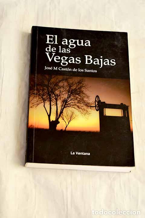 Libros: El agua de las Vegas Bajas.- Castn de los Santos, Jos M.