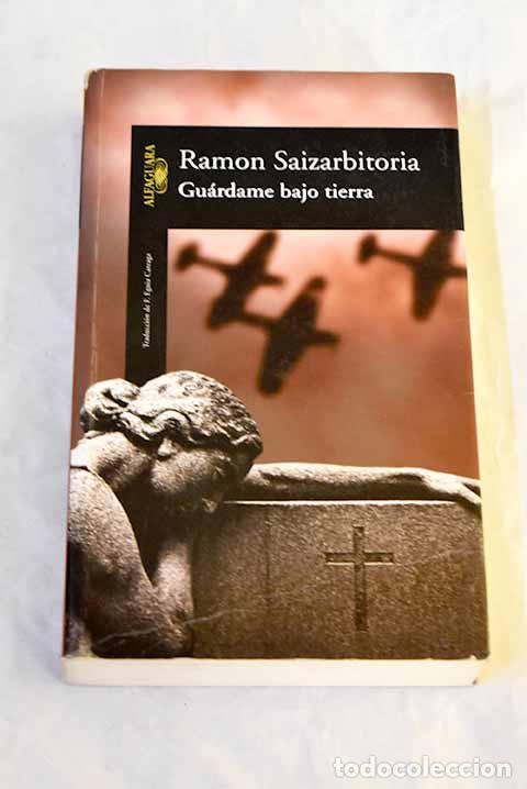 Libros: Gu&aacute;rdame bajo tierra.- Saizarbitoria, Ram&oacute;n