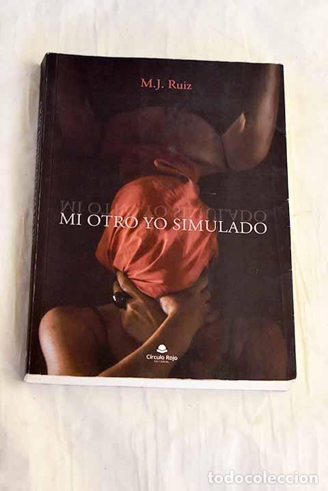 Libros: Mi otro yo simulado: Ruiz, M. J..- Ruiz, M. J.