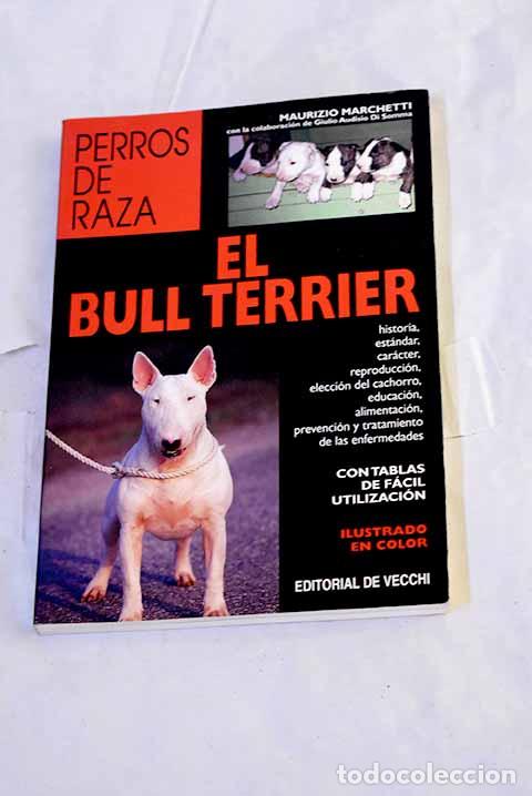 Libros: El bull terrier: Marchetti, Maurizio.- Marchetti, Maurizio