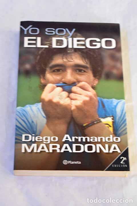 Libros: Yo soy El Diego : Maradona, Diego Armando.- Maradona, Diego Armando