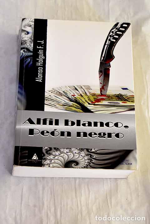 B&uuml;cher: Alfil blanco, pe&oacute;n negro.- Alonso Holgu&iacute;n, F. J.