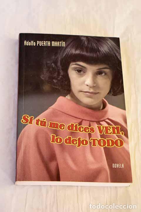 Libros: Si t&uacute; me dices ven, lo dejo todo.- Puerta, A.