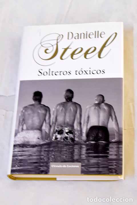 Libri di seconda mano: Solteros t&oacute;xicos: Steel, Danielle.- Steel, Danielle