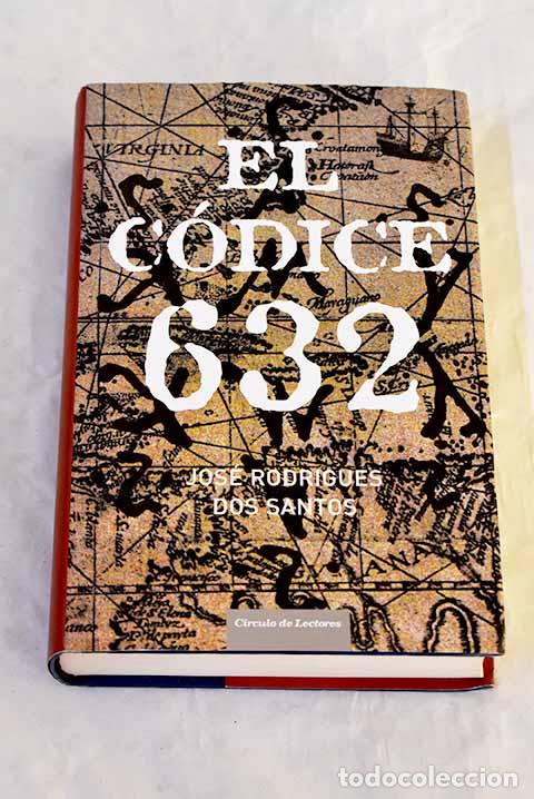 Libros: El c&oacute;dice 632: Rodrigues Dos Santos, Jos&eacute;.- Rodrigues Dos Santos, Jos&eacute;