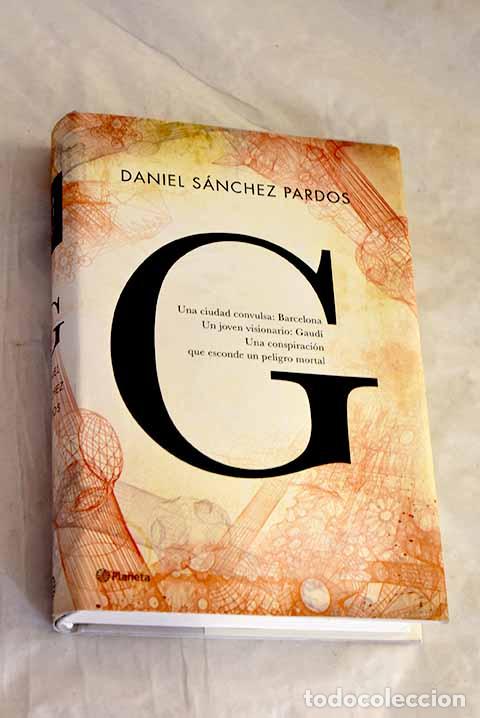 Livres: G: (la novela de Gaud&iacute;).- S&aacute;nchez Pardos, Daniel