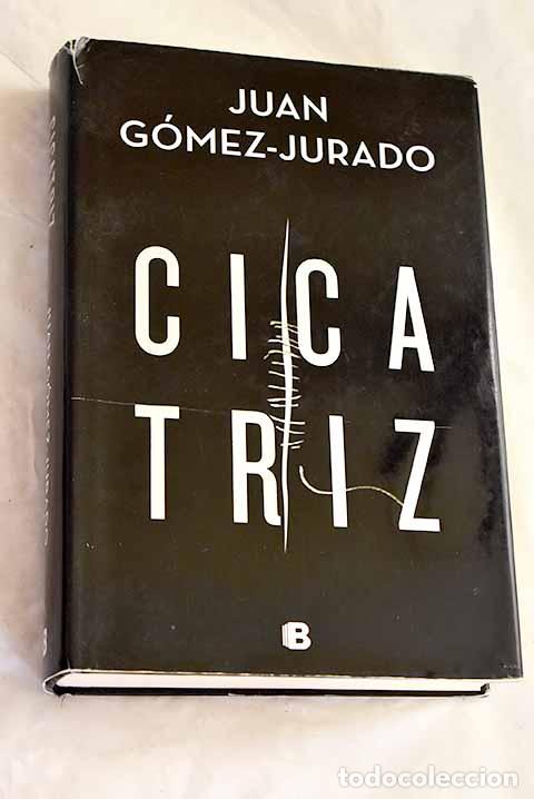 Libros: Cicatriz: G&oacute;mez-Jurado, Juan.- G&oacute;mez-Jurado, Juan