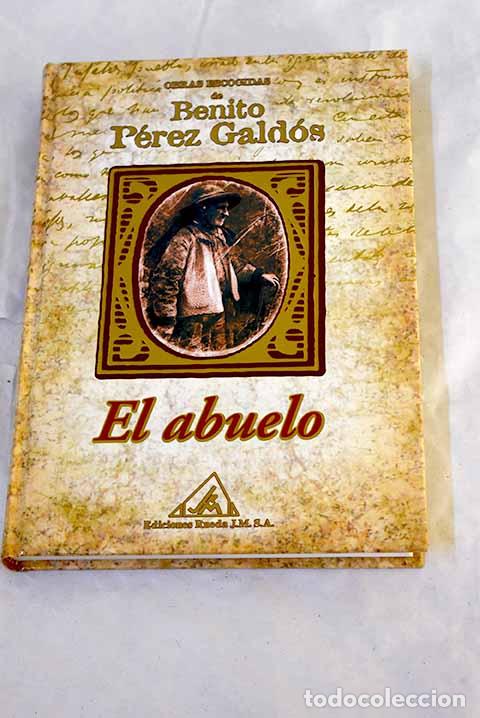 Libros: El abuelo: P&eacute;rez Gald&oacute;s, Benito.- P&eacute;rez Gald&oacute;s, Benito