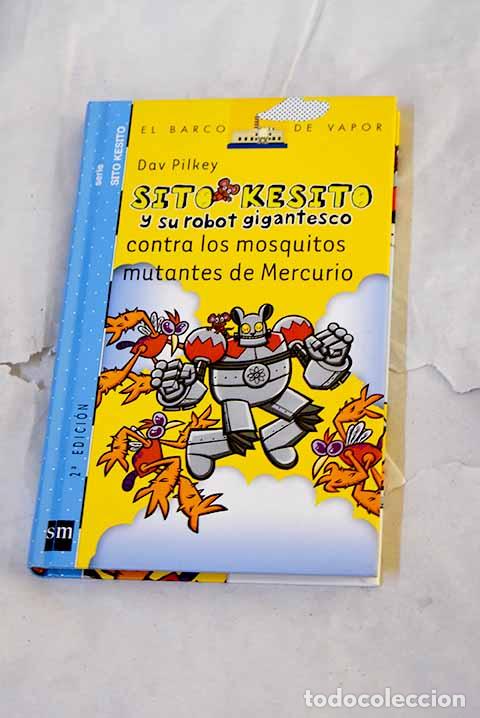 Livros em segunda m&atilde;o: Sito Kesito y su robot gigantesco contra los mosquitos mutantes de Mercurio.- Pilkey, Dav