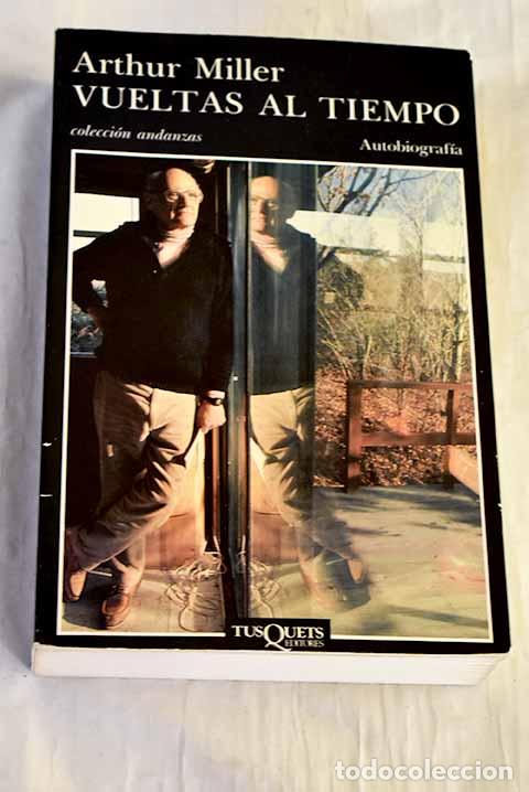 Libros: Vueltas al tiempo: Miller, Arthur.- Miller, Arthur - Foto 1