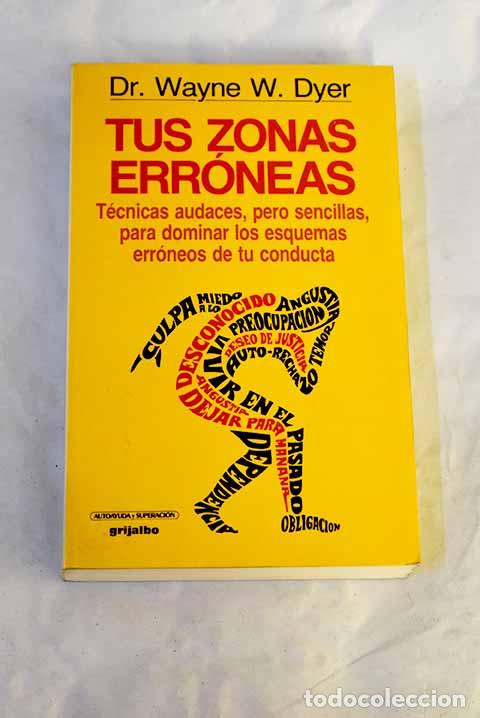 books: Tus zonas err&oacute;neas: gu&iacute;a para conocer y dominar las causas de la infelicidad.- Dyer, Wayne W.