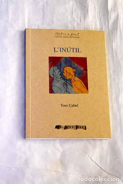 Libros: L in&uacute;til: Cabr&eacute;, Toni.- Cabr&eacute;, Toni