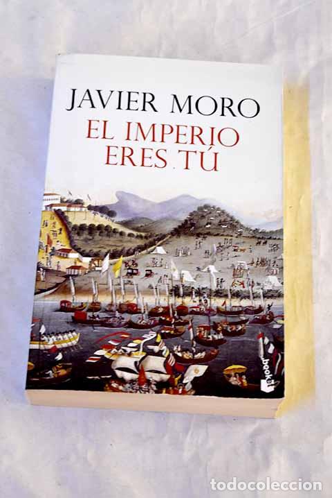 Libros: El imperio eres t&uacute;: Moro, Javier.- Moro, Javier