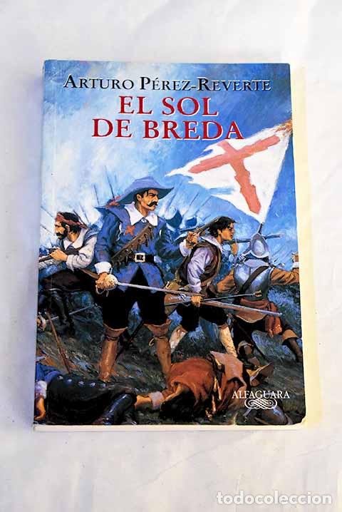 Libros: El sol de Breda: P&eacute;rez-Reverte, Arturo.- P&eacute;rez-Reverte, Arturo