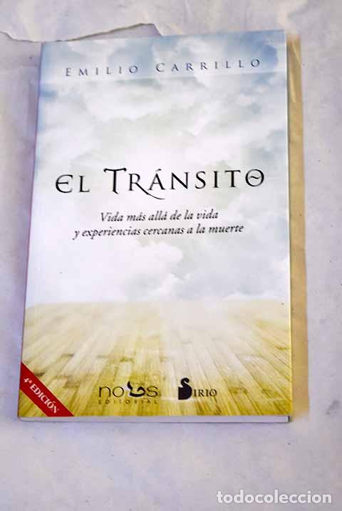 Libros: El tr&aacute;nsito: vida m&aacute;s all&aacute; de la vida y experiencias cercanas a la muerte.- Carrillo, Emilio