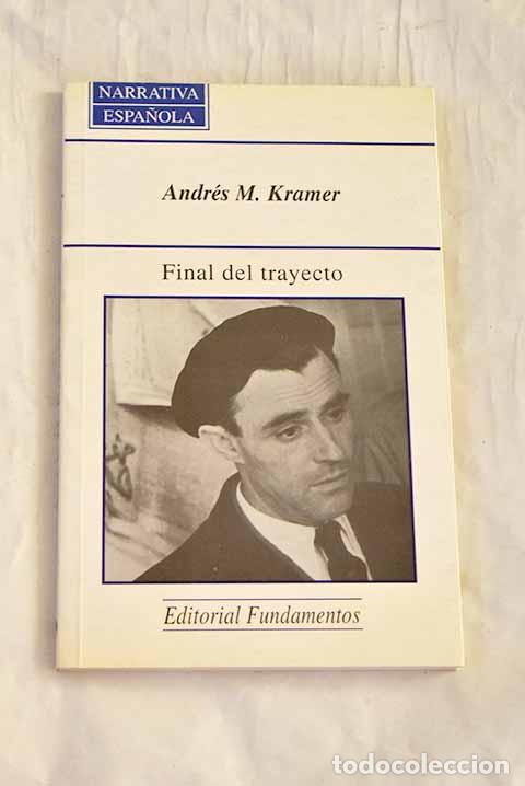 Libros: Final del trayecto: Kramer, Andr&eacute;s M..- Kramer, Andr&eacute;s M.