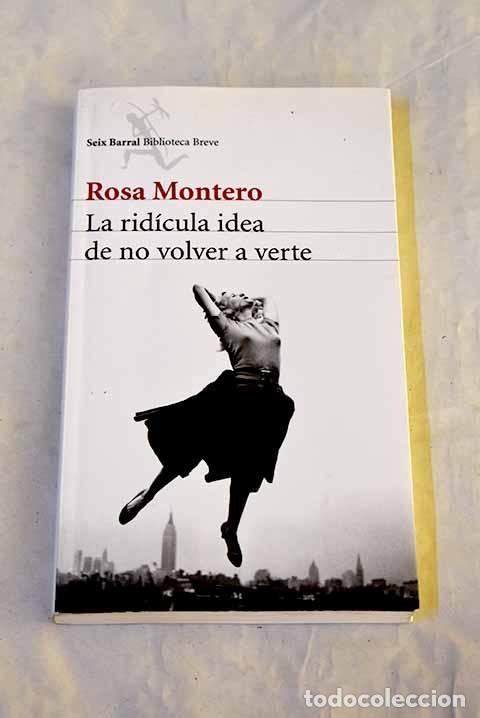Libros: La rid&iacute;cula idea de no volver a verte.- Montero, Rosa