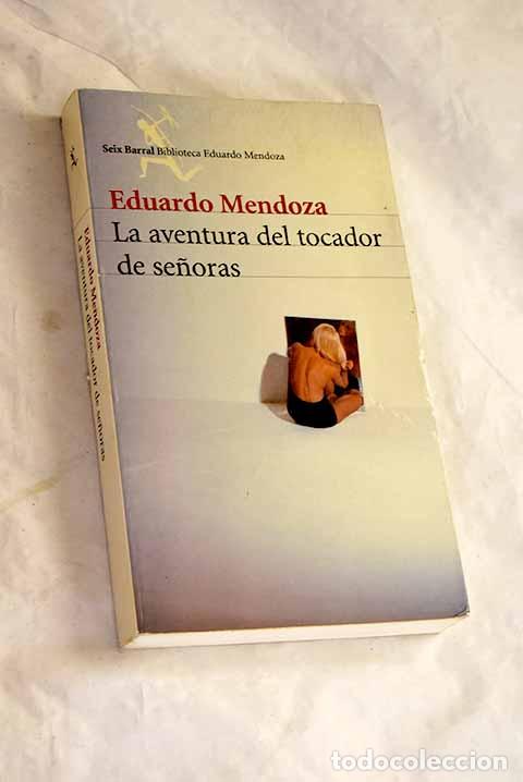Libros: La aventura del tocador de se&ntilde;oras.- Mendoza, Eduardo