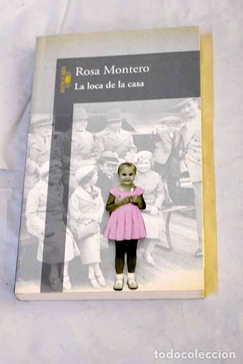 Libros: La loca de la casa: Montero, Rosa.- Montero, Rosa