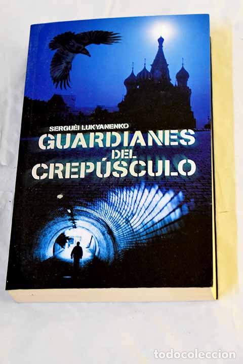 Libros: Guardianes del crep&uacute;sculo.- Lukyanenko, Sergei