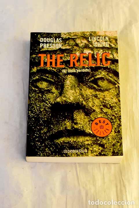 Libros: The relic: (el &iacute;dolo perdido).- Preston, Douglas