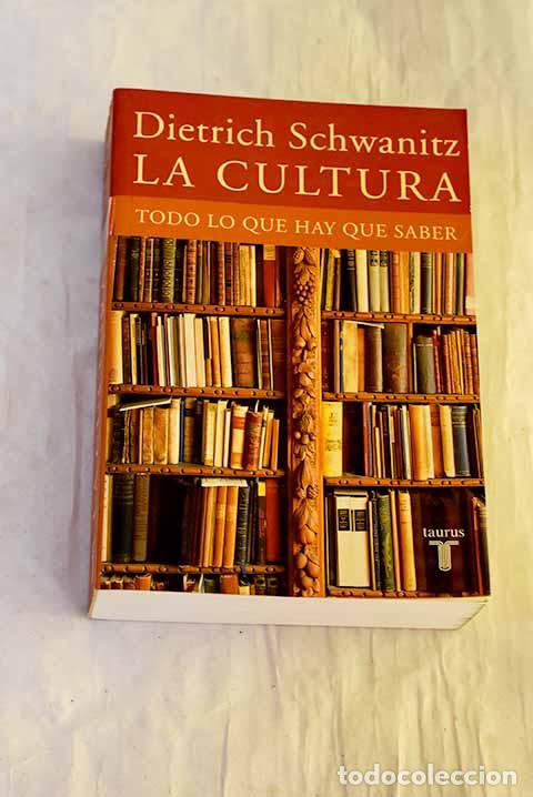Libros: La cultura: todo lo que hay que saber.- Schwanitz, Dietrich