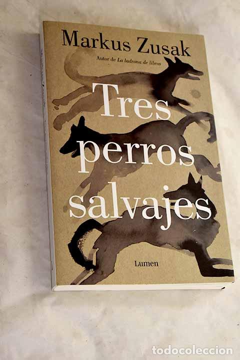 Libros: Tres perros salvajes (y la verdad).- Zusak, Markus