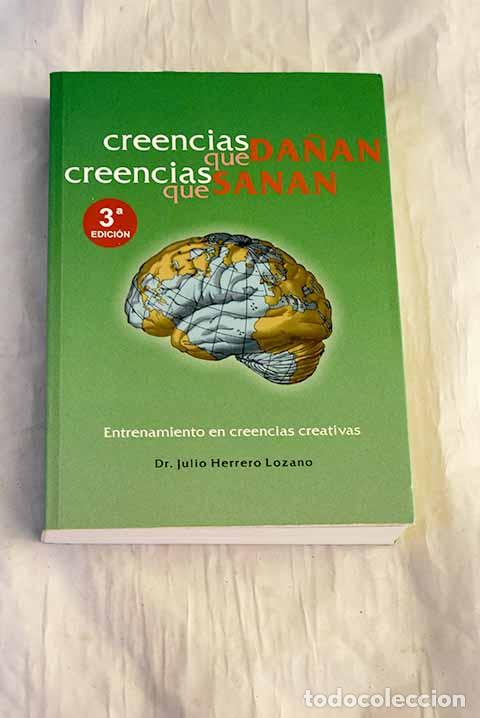 Libros: Creencias que da&ntilde;an, creencias que sanan : entrenamiento en creencias creativas