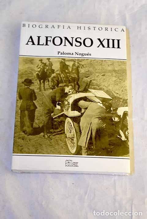 Libros: Alfonso XIII: Nogu&eacute;s Blasco, Paloma.- Nogu&eacute;s Blasco, Paloma