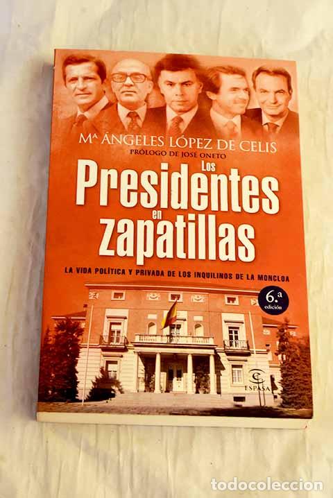 Libros: Los presidentes en zapatillas: la vida pol&iacute;tica y privada de los inquilinos de la Moncloa