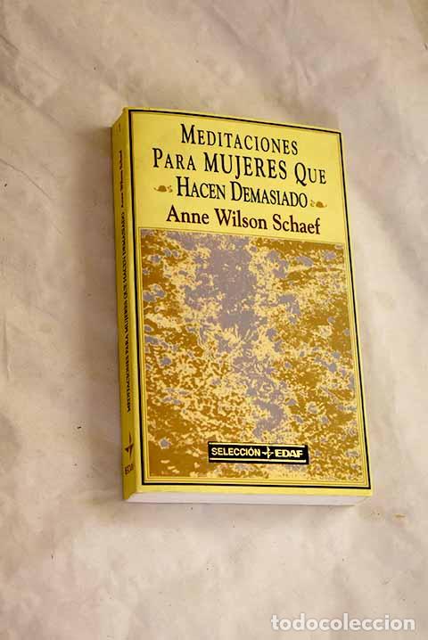 Libros: Meditaciones para mujeres que hacen demasiado.- Schaef, Anne Wilson