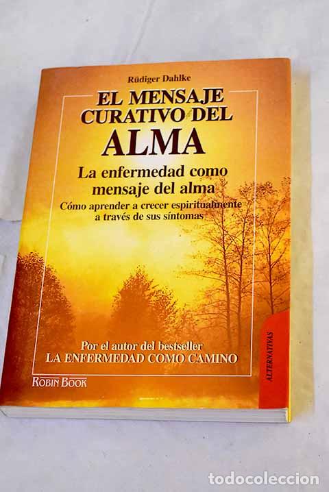 B&uuml;cher: El mensaje curativo del alma.- Dahlke, Rudiger