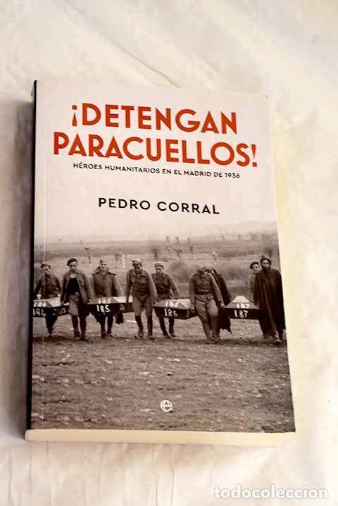 B&uuml;cher: &iexcl;Detengan Paracuellos!: h&eacute;roes humanitarios en el Madrid de 1936.- Corral, Pedro