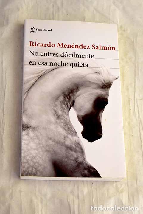 Libri di seconda mano: No entres d&oacute;cilmente en esa noche quieta.- Men&eacute;ndez Salm&oacute;n, Ricardo