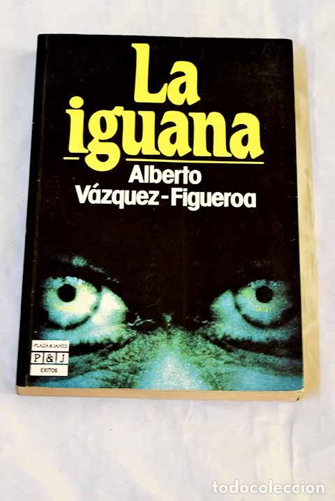 books: La iguana: V&aacute;zquez-Figueroa, Alberto.- V&aacute;zquez-Figueroa, Alberto