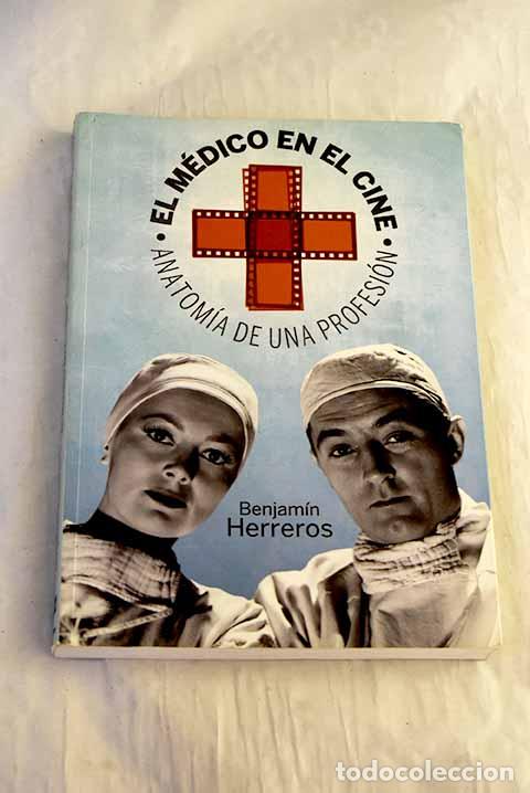 books: M&eacute;dicos de cine: anatom&iacute;a de una profesi&oacute;n.- Herreros Ruiz Valdepe&ntilde;as, Benjam&iacute;n