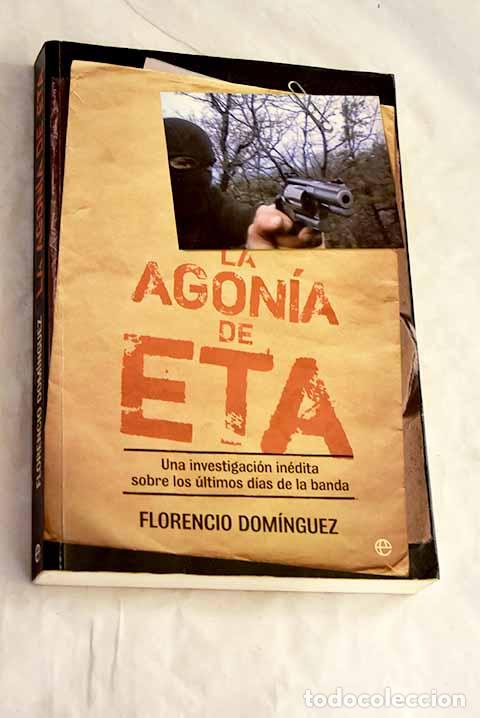 Libros: La agon&iacute;a de ETA: una investigaci&oacute;n in&eacute;dita sobre los &uacute;ltimos d&iacute;as de la banda
